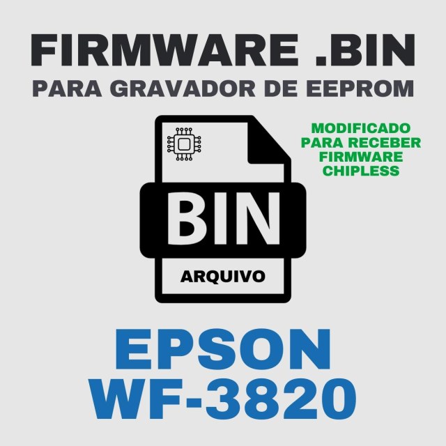 Epson WF-3820 | Arquivo de Eeprom Firmware.bin Modificado (Destravar para Firmware ChipLess)
