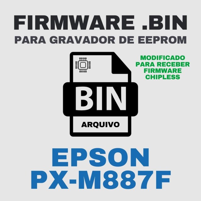 Epson PX-M887F | Arquivo de Eeprom Firmware.bin Modificado (Destravar para Firmware ChipLess)