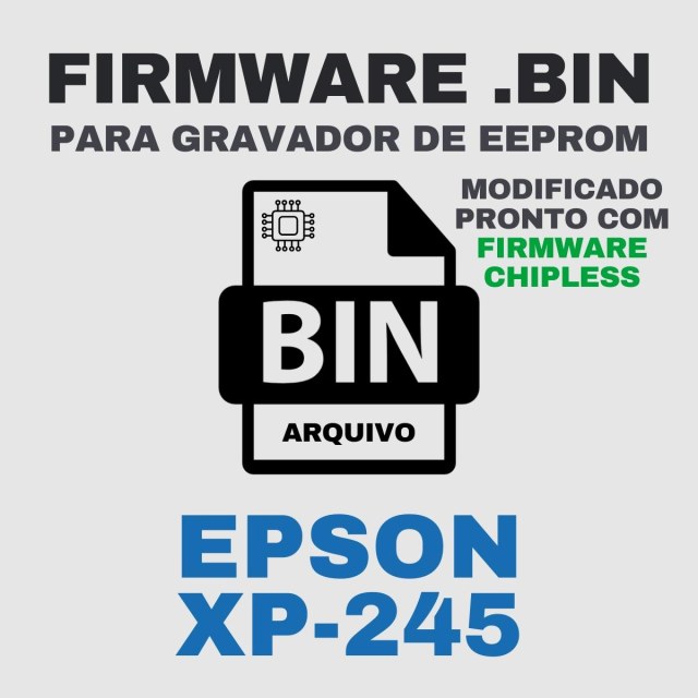 Epson XP-245 | Arquivo de Eeprom Firmware.bin Modificado com Firmware ChipLess