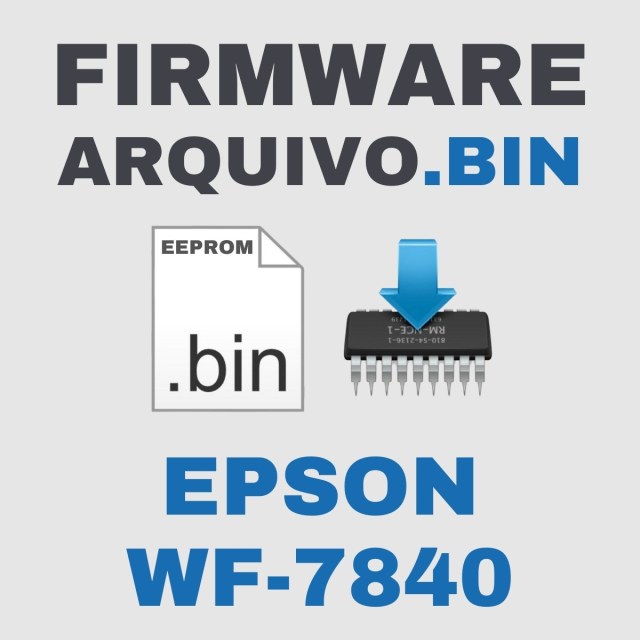 Epson WF-7840 | Arquivo de Eeprom Firmware.bin Original