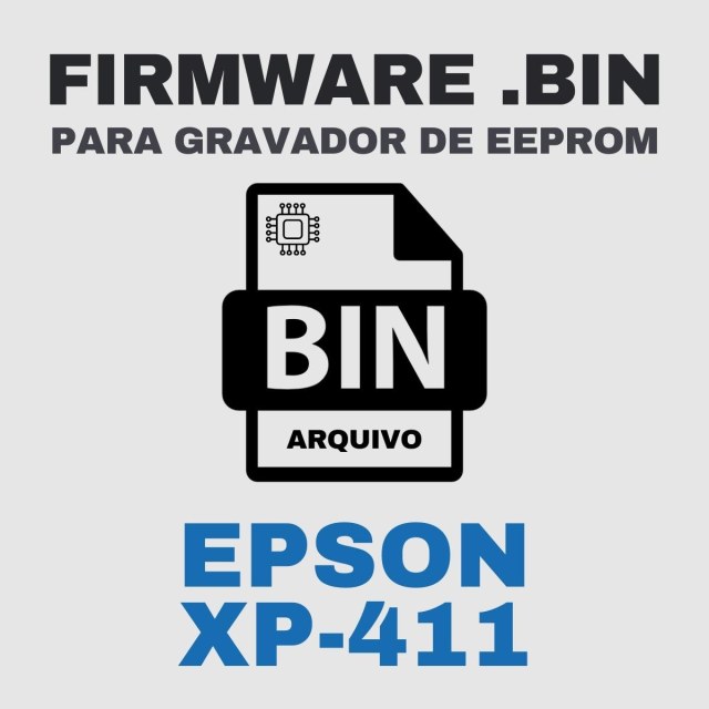 Epson XP-411 | Arquivo de Firmware .BIN Original para Gravador de Eeprom