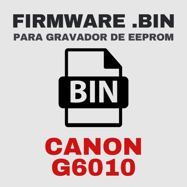Canon G6010 | Arquivo de Firmware .BIN Original para Gravador de Eeprom