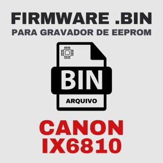 Canon IX6810 | Arquivo de Firmware .BIN Original para Gravador de Eeprom na Sulink