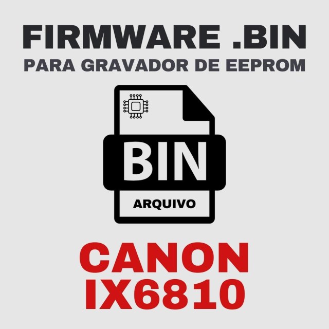 Canon IX6810 | Arquivo de Firmware .BIN Original para Gravador de Eeprom na Sulink