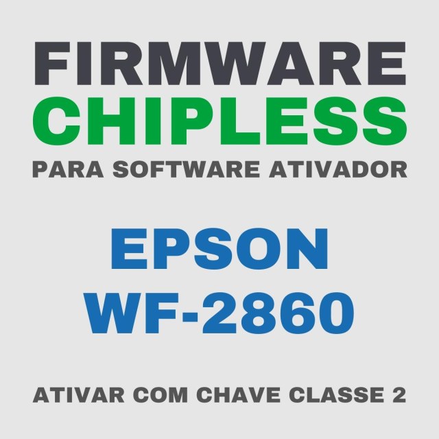 Epson WF-2860 | Software Firmware ChipLess para Ativação com Chave/Key