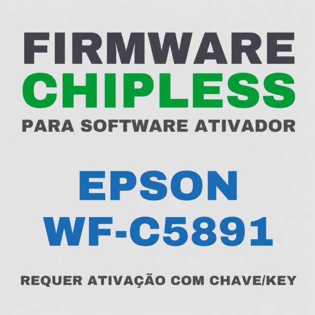 Epson WF-C5891 | Software Firmware ChipLess para Ativação com Chave/Key