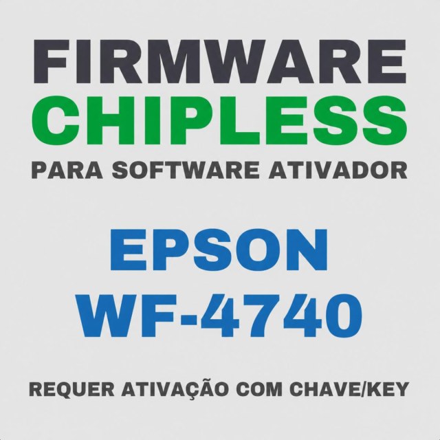 Epson WF-4740 | Software Firmware ChipLess para Ativação com Chave/Key