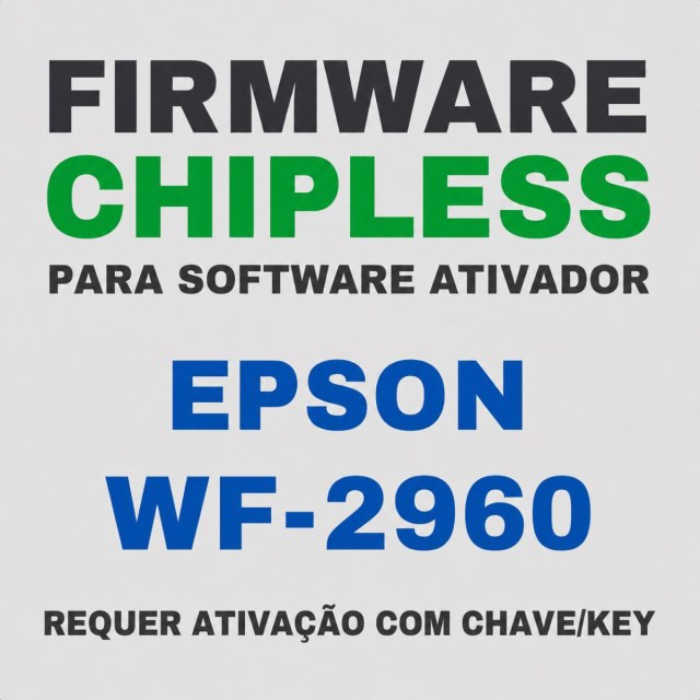 Epson WF-2960 | Software Firmware ChipLess para Ativação com Chave/Key