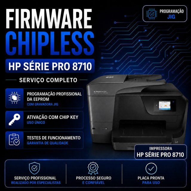 Firmware ChipLess Completo HP Série Pro 8710 | Programação EEPROM + Ativação com Chip Key