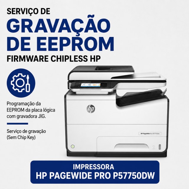 Serviço de Gravação de EEPROM para Firmware ChipLess HP P57750DW | Programação com JIG | Sem Chip Key