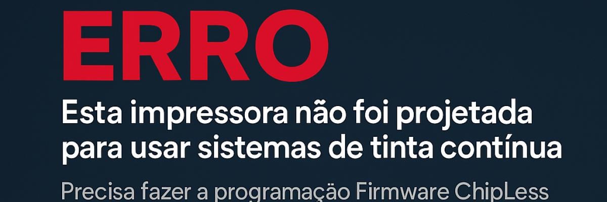 ERRO: Esta impressora não foi projetada para usar sistemas de tinta continua. no Blog