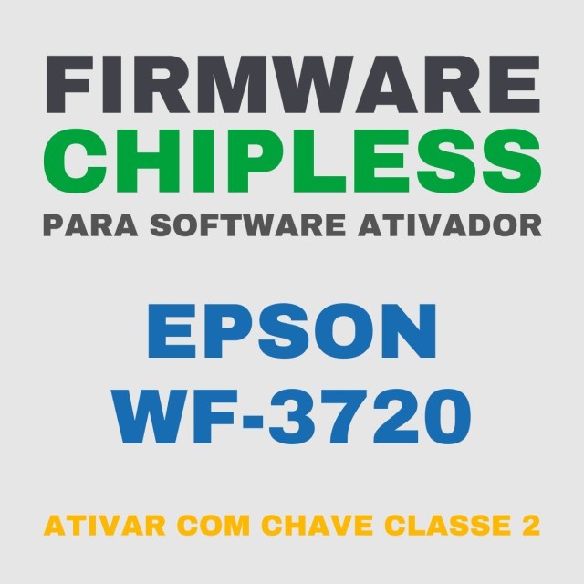 Epson WF-3720 | Software Firmware ChipLess para Ativação com Chave/Key