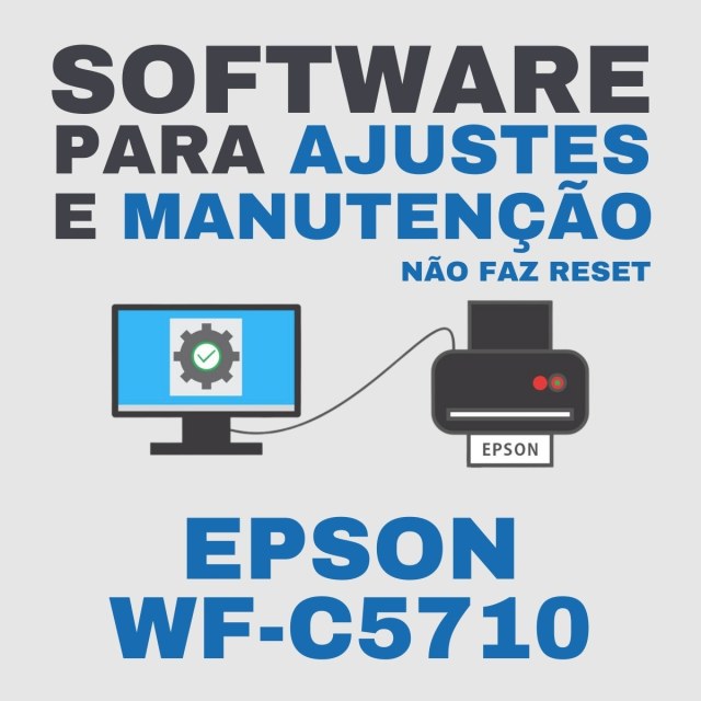 Epson WF-C5710 | Software para Ajustes e Manutenção (Não faz Reset)