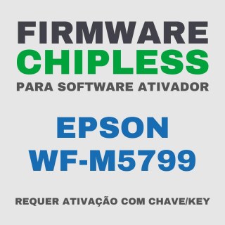 Epson WF-M5799 | Software Firmware ChipLess para Ativação com Chave/Key na Sulink
