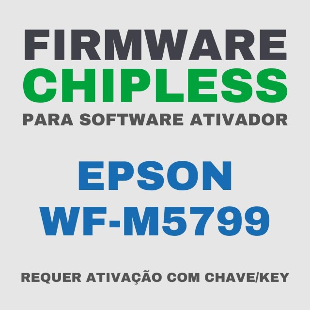 Epson WF-M5799 | Software Firmware ChipLess para Ativação com Chave/Key
