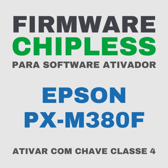 Epson PX-M380F | Software Firmware ChipLess para Ativação com Chave/Key