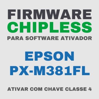 Epson PX-M381FL | Software Firmware ChipLess para Ativação com Chave/Key na Sulink