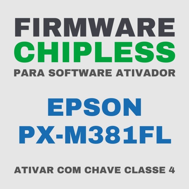 Epson PX-M381FL | Software Firmware ChipLess para Ativação com Chave/Key