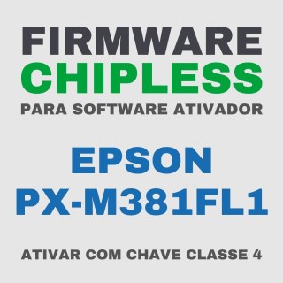 Epson PX-M381FL1 | Software Firmware ChipLess para Ativação com Chave/Key na Sulink