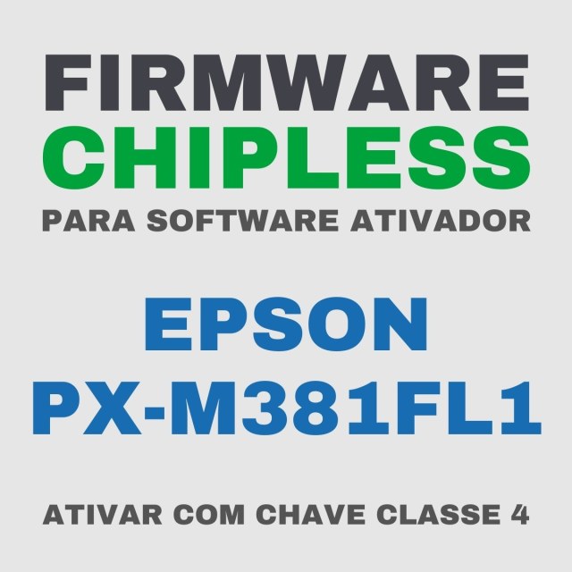 Epson PX-M381FL1 | Software Firmware ChipLess para Ativação com Chave/Key