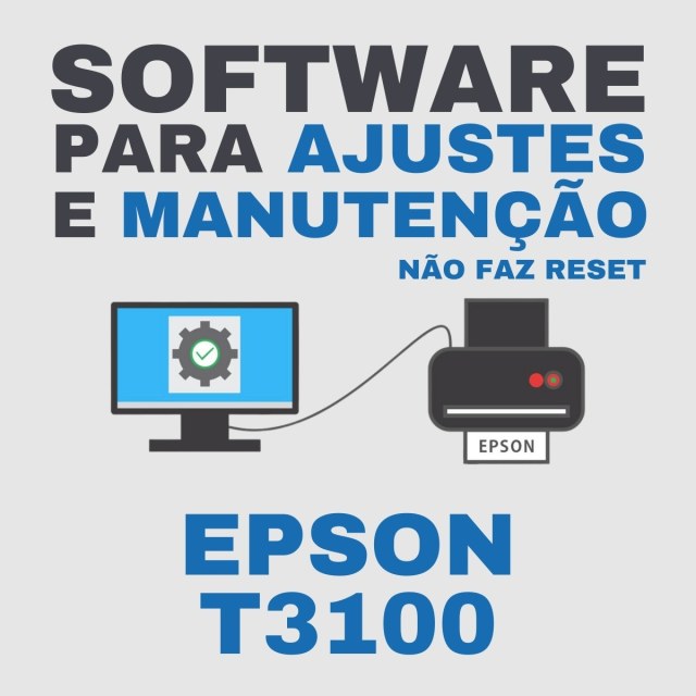Epson T3100 | Software para Ajustes e Reset Geral (Não faz Reset da Caixa de Manutenção)