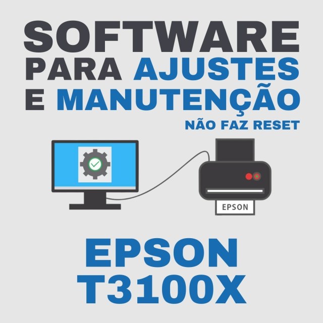 Epson T3100X | Software para Ajustes e Reset Geral (Não faz Reset da Caixa de Manutenção)
