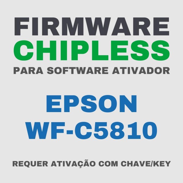 Epson WF-C5810 | Software Firmware ChipLess para Ativação com Chave/Key