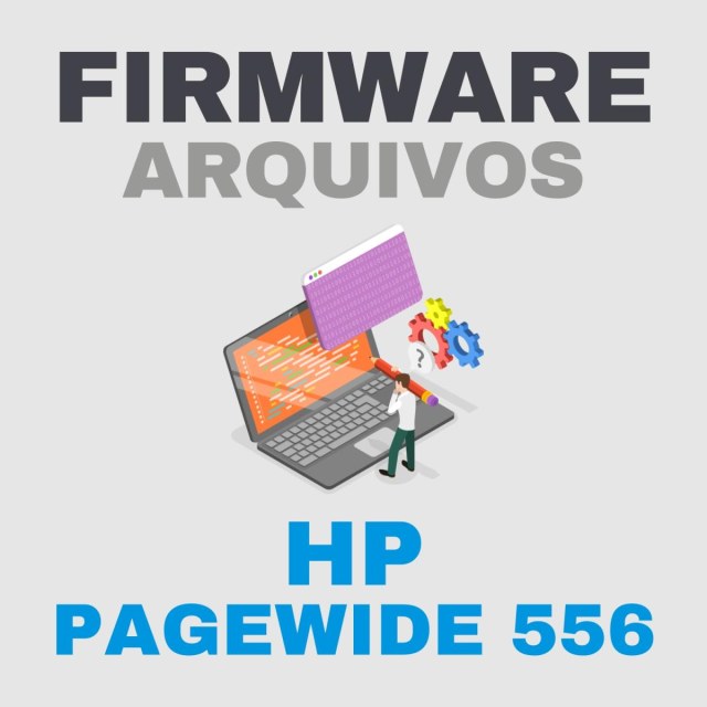 HP PageWide 556 E55650 | Arquivos de Firmware Recovery Update Downgrade