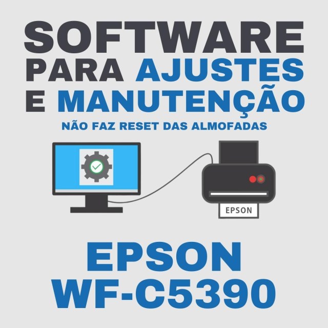 Epson WF-C5390 | Software para Ajustes e Manutenção (Não faz Reset da Caixa de Manutenção)
