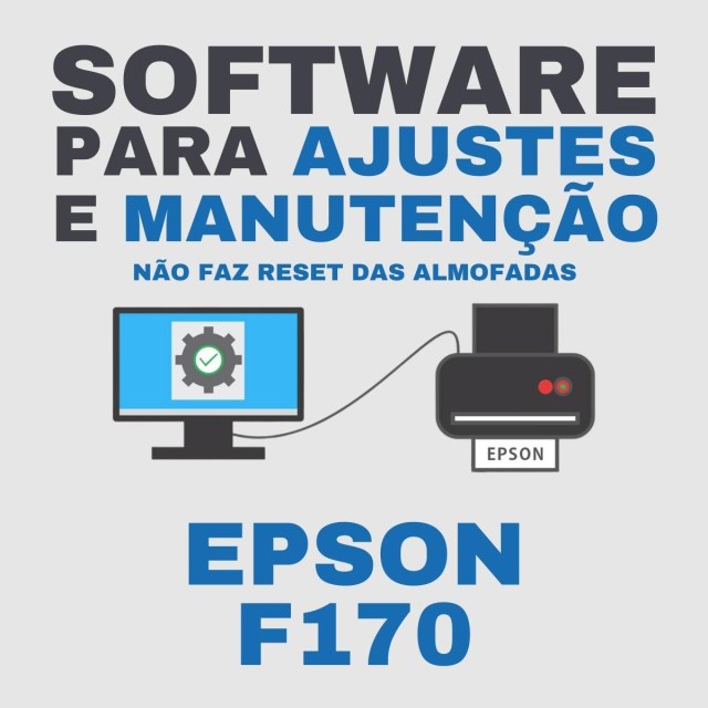Epson F170 | Software para Ajustes e Manutenção (Não faz Reset da Caixa de Manutenção)