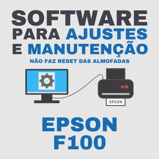 Epson F100 | Software para Ajustes e Manutenção (Não faz Reset da Caixa de Manutenção)