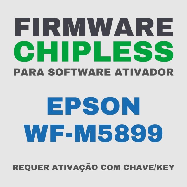 Epson WF-M5899 | Software Firmware ChipLess para Ativação com Chave/Key