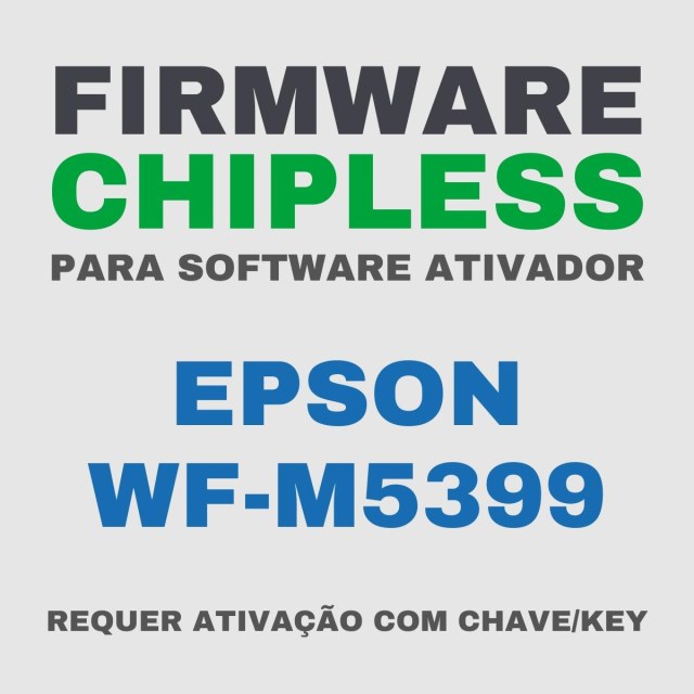Epson WF-M5399 | Software Firmware ChipLess para Ativação com Chave/Key