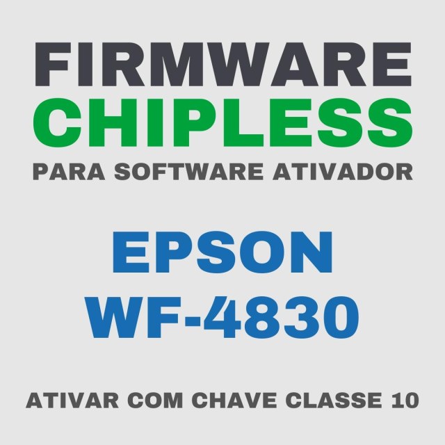 Epson WF-4830 | Software Firmware ChipLess para Ativação com Chave/Key