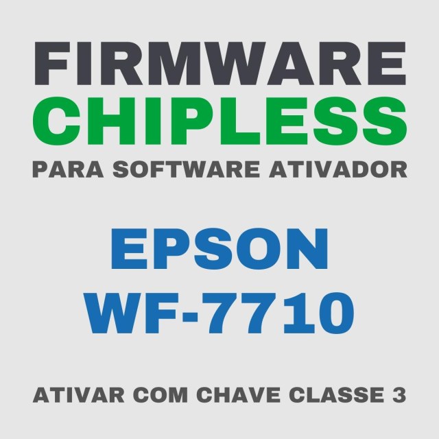 Epson WF-7710 | Software Firmware ChipLess para Ativação com Chave/Key