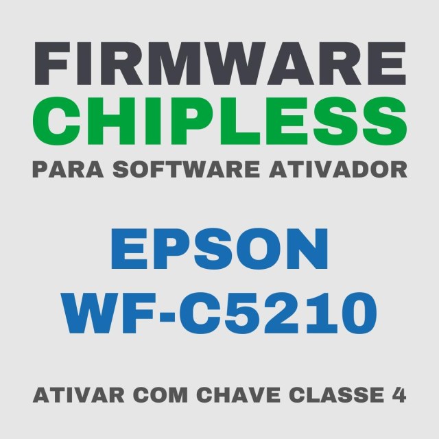 Epson WF-C5210 | Software Firmware ChipLess para Ativação com Chave/Key