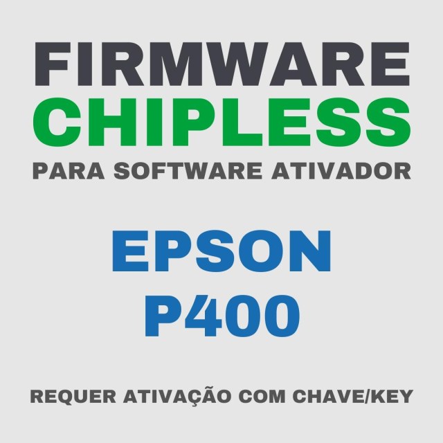 Epson P400 | Software Firmware ChipLess para Ativação com Chave/Key