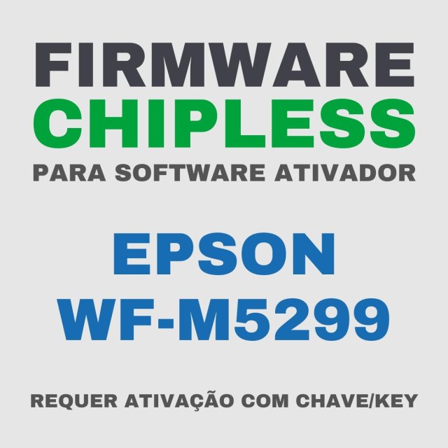 Epson WF-M5299 | Software Firmware ChipLess para Ativação com Chave/Key