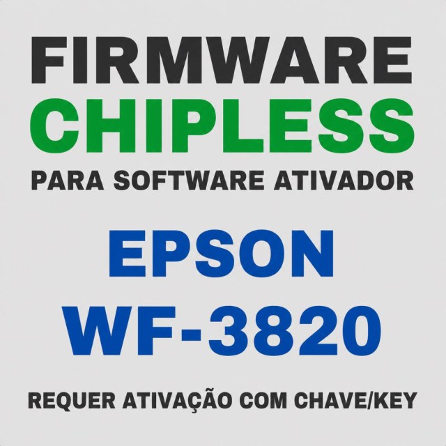 Epson WF-3820 | Software Firmware ChipLess para Ativação com Chave/Key