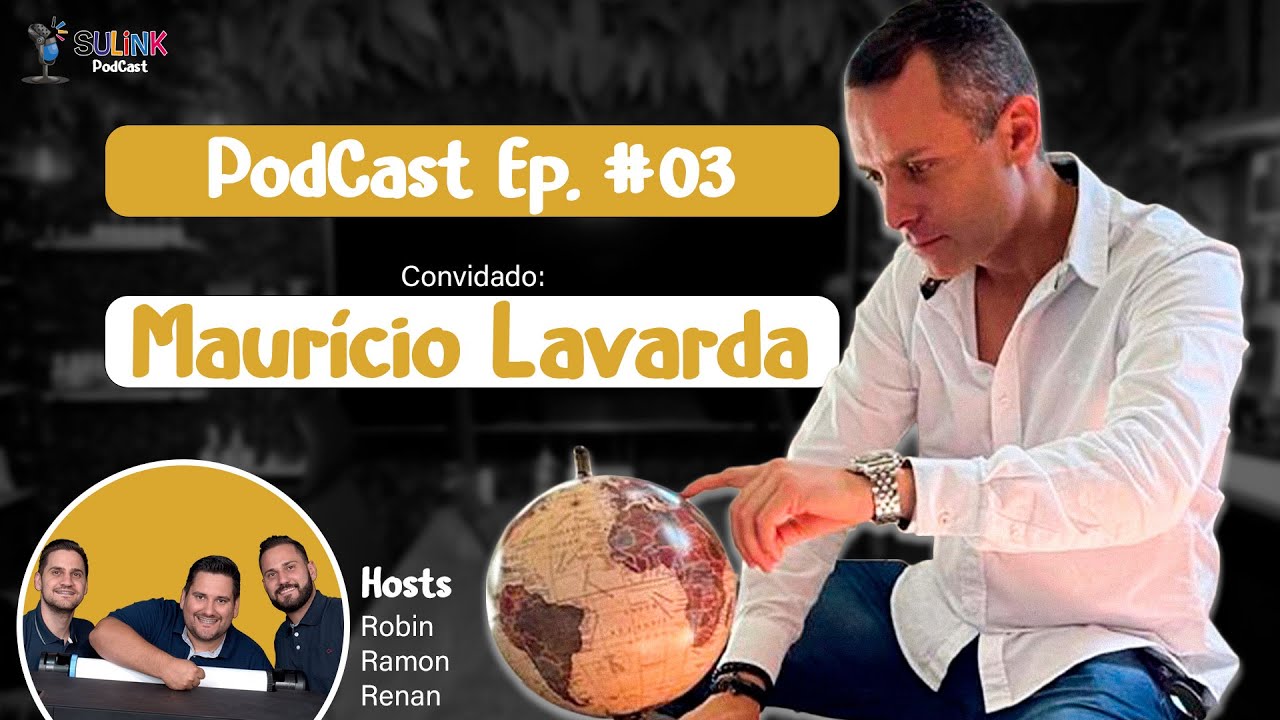 PodCast Sulink #03 | Maurício Lavarda, o cara que fez acontecer no Brasil!