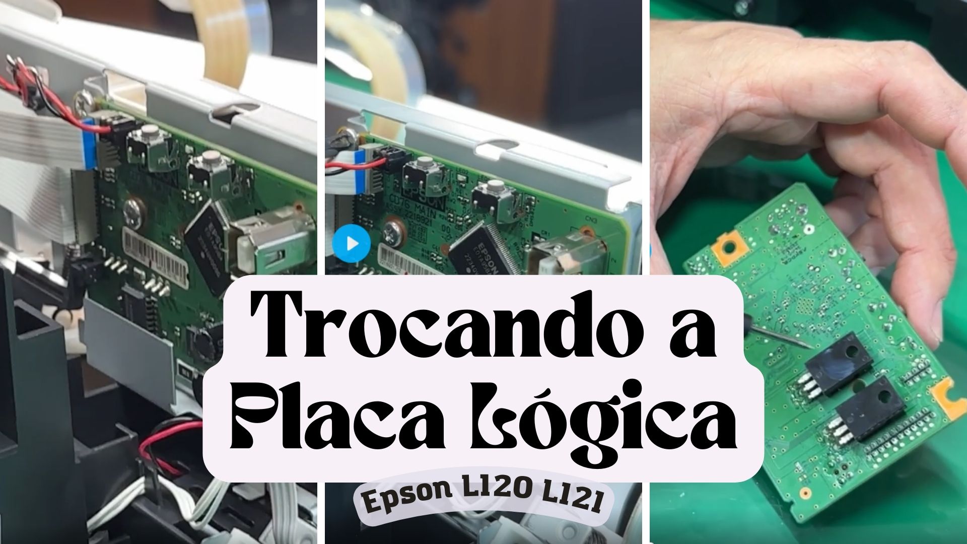 Dicas, Possíveis Problemas e Como Trocar a Placa Lógica da Epson L120 L121