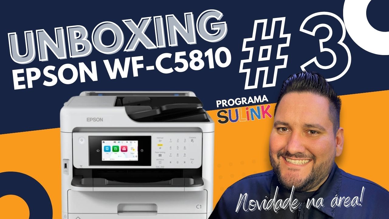 Programa Sulink #3 - Unboxing Epson WF-C5810