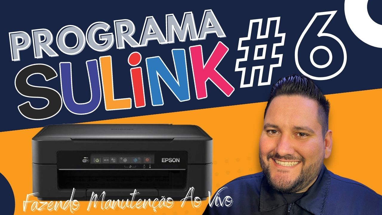 Programa Sulink #6 - Fazendo Manutenção ao Vivo - Epson XP 214